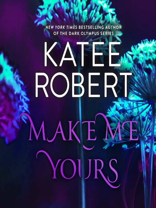 Title details for Make Me Yours by Katee Robert - Available